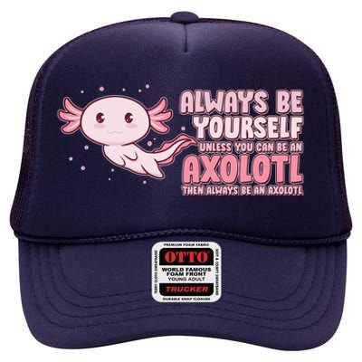 Funny Cute Always Be An Axolotl High Crown Mesh Back Trucker Hat