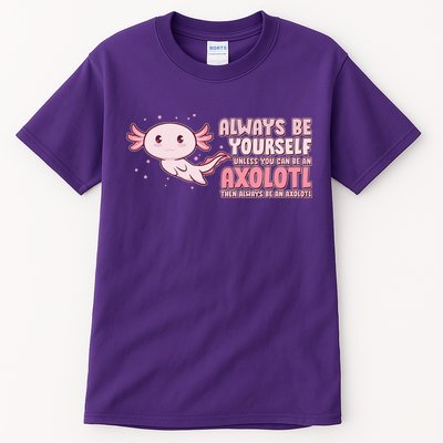 Funny Cute Always Be An Axolotl Tall T-Shirt