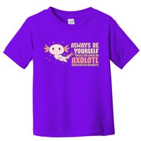Funny Cute Always Be An Axolotl Toddler T-Shirt