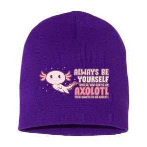 Funny Cute Always Be An Axolotl Short Acrylic Beanie