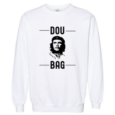 Funny Conservative Anti Communist Che Guevara Garment-Dyed Sweatshirt