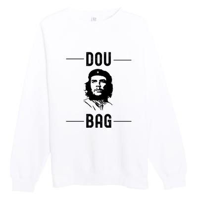 Funny Conservative Anti Communist Che Guevara Premium Crewneck Sweatshirt