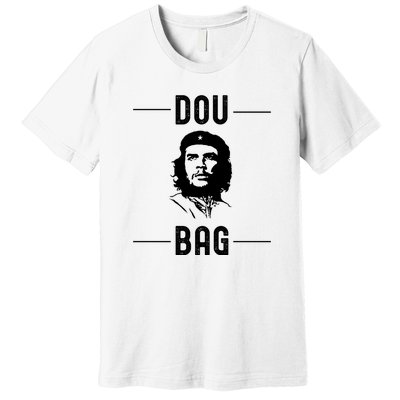 Funny Conservative Anti Communist Che Guevara Premium T-Shirt