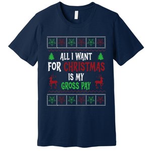 Funny Christmas All I Want Is My Gross Pay Funny Holiday Premium T-Shirt