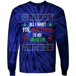 Funny Christmas All I Want Is My Gross Pay Funny Holiday Tie-Dye Long Sleeve Shirt