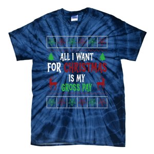 Funny Christmas All I Want Is My Gross Pay Funny Holiday Tie-Dye T-Shirt