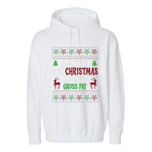 Funny Christmas All I Want Is My Gross Pay Funny Holiday Garment-Dyed Fleece Hoodie