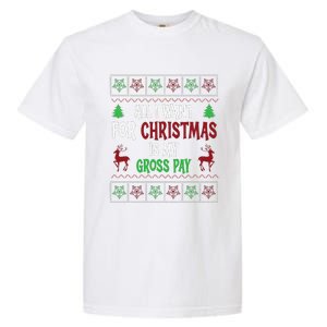 Funny Christmas All I Want Is My Gross Pay Funny Holiday Garment-Dyed Heavyweight T-Shirt