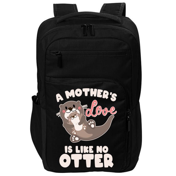 Funny Cute A Mother's Love Is Like No Otter Mama Otter And Baby Impact Tech Backpack