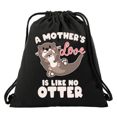 Funny Cute A Mother's Love Is Like No Otter Mama Otter And Baby Drawstring Bag