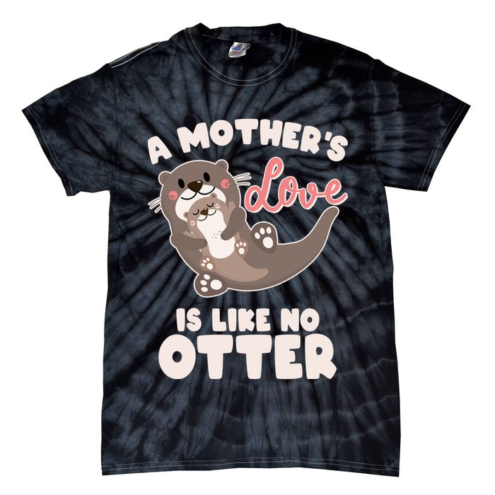 Funny Cute A Mother's Love Is Like No Otter Mama Otter And Baby Tie-Dye T-Shirt