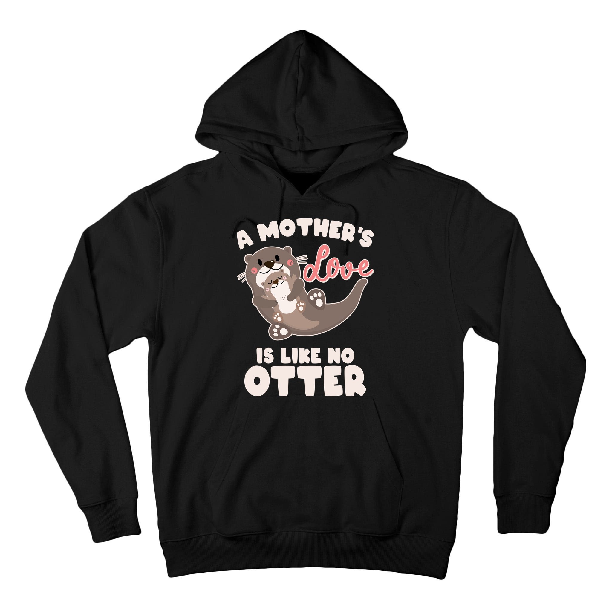 Funny Cute A Mother's Love Is Like No Otter Mama Otter And Baby Tall Hoodie