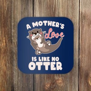 Funny Cute A Mother's Love Is Like No Otter Mama Otter And Baby Coaster