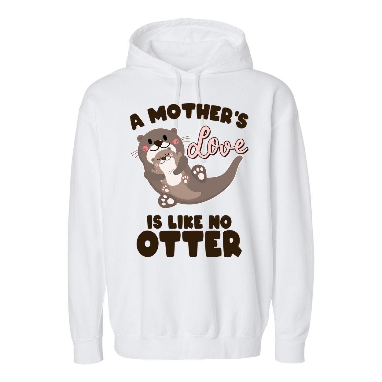 Funny Cute A Mother's Love Is Like No Otter Mama Otter And Baby Garment-Dyed Fleece Hoodie