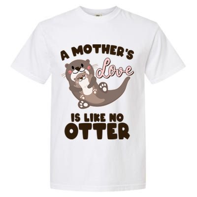 Funny Cute A Mother's Love Is Like No Otter Mama Otter And Baby Garment-Dyed Heavyweight T-Shirt