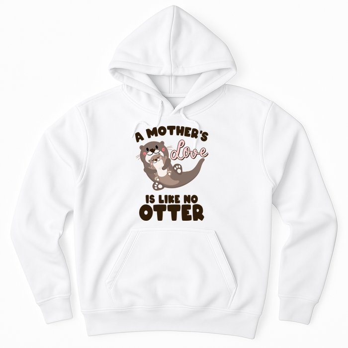 Funny Cute A Mother's Love Is Like No Otter Mama Otter And Baby Hoodie