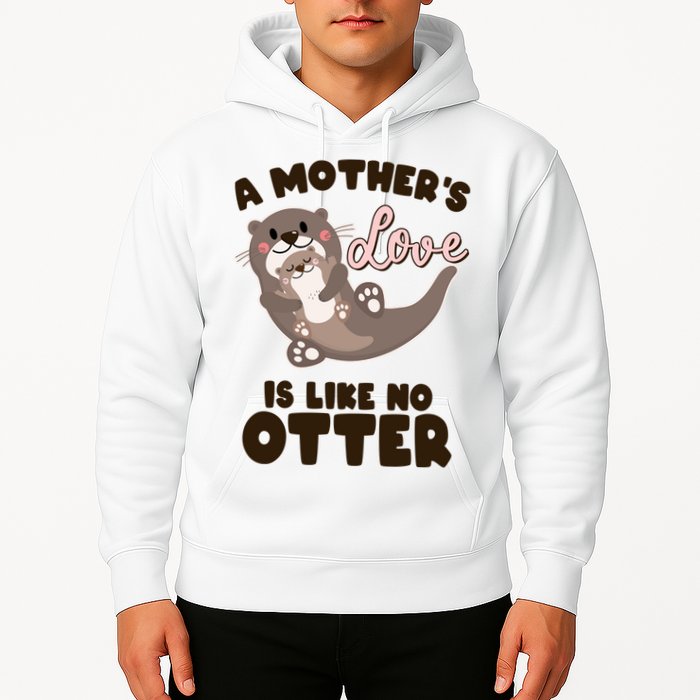 Funny Cute A Mother's Love Is Like No Otter Mama Otter And Baby Hoodie