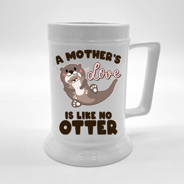 Funny Cute A Mother's Love Is Like No Otter Mama Otter And Baby Beer Stein