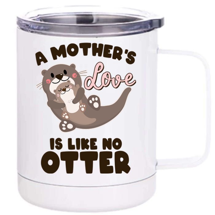 Funny Cute A Mother's Love Is Like No Otter Mama Otter And Baby 12 oz Stainless Steel Tumbler Cup