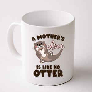 Funny Cute A Mother's Love Is Like No Otter Mama Otter And Baby Coffee Mug