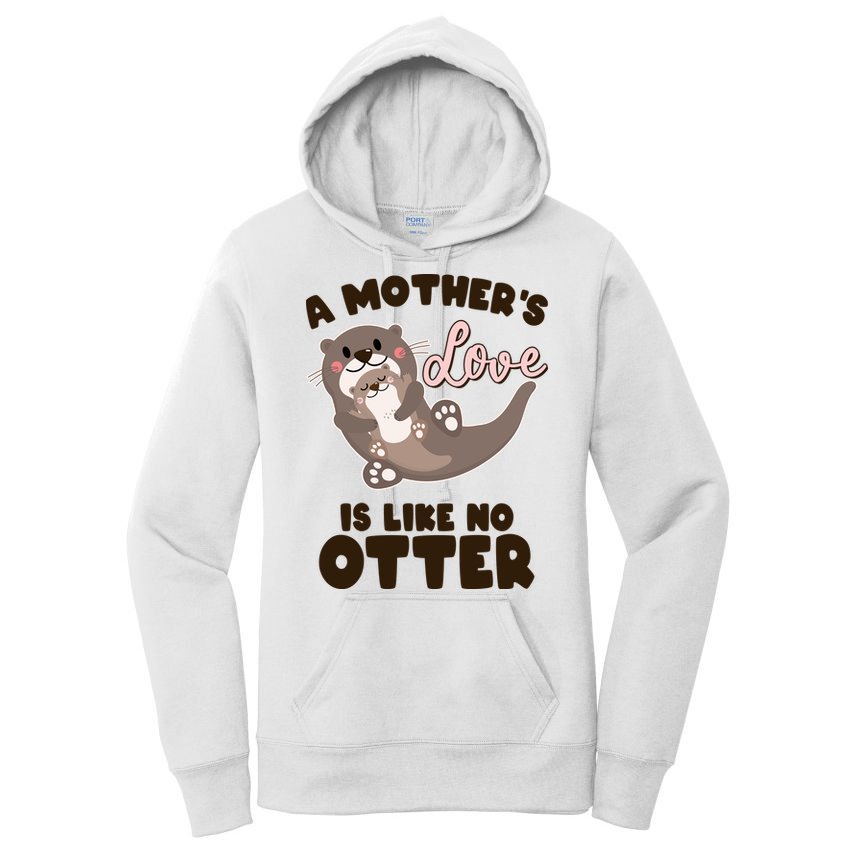 Funny Cute A Mother's Love Is Like No Otter Mama Otter And Baby Women's Pullover Hoodie