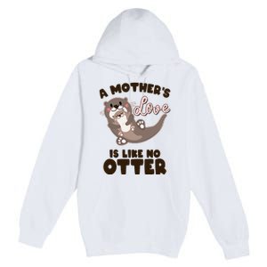 Funny Cute A Mother's Love Is Like No Otter Mama Otter And Baby Premium Pullover Hoodie