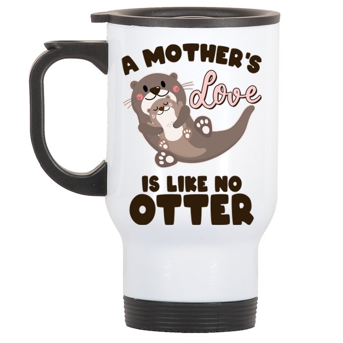 Funny Cute A Mother's Love Is Like No Otter Mama Otter And Baby Stainless Steel Travel Mug