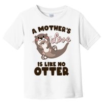 Funny Cute A Mother's Love Is Like No Otter Mama Otter And Baby Toddler T-Shirt