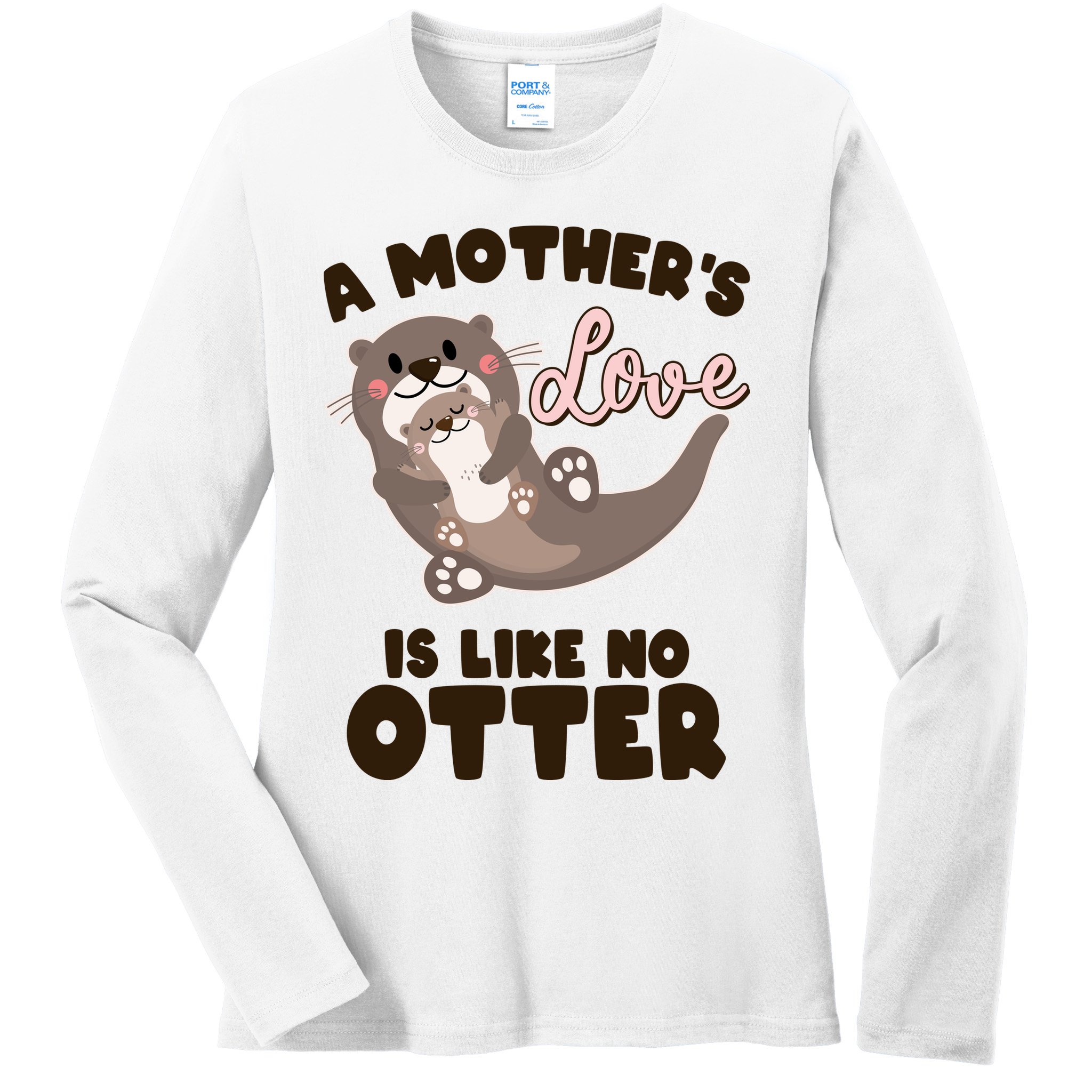 Funny Cute A Mother's Love Is Like No Otter Mama Otter And Baby Ladies Long Sleeve Shirt