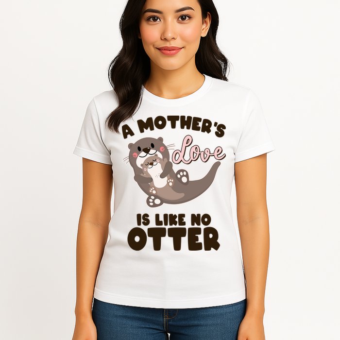 Funny Cute A Mother's Love Is Like No Otter Mama Otter And Baby Womens T-Shirt