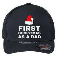 First Christmas As A Dad Funny New Dad Xmas Holiday Father Flexfit Unipanel Trucker Cap