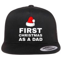 First Christmas As A Dad Funny New Dad Xmas Holiday Father Flat Bill Trucker Hat