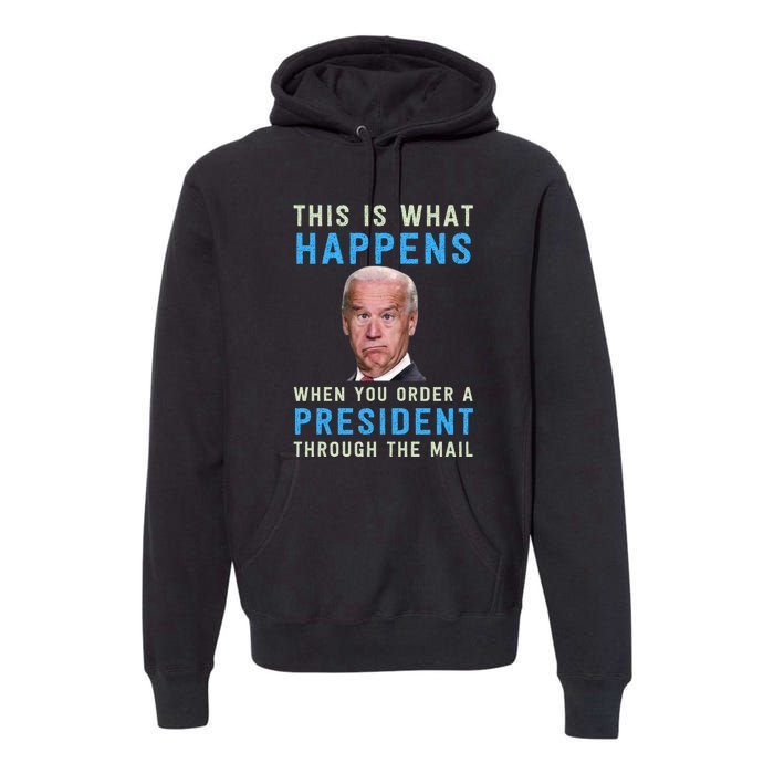 Funny Conservative Anti Joe Biden This Is What Happens... Premium Hoodie