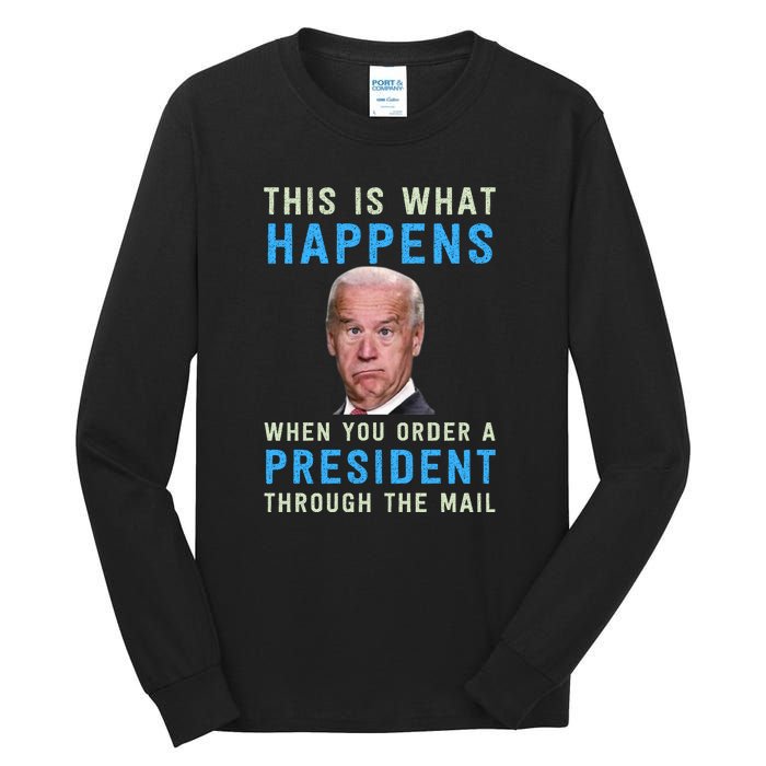 Funny Conservative Anti Joe Biden This Is What Happens... Tall Long Sleeve T-Shirt