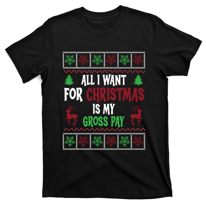 Funny Christmas All I Want Is My Gross Pay Funny Holiday T-Shirt