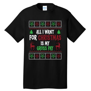 Funny Christmas All I Want Is My Gross Pay Funny Holiday Tall T-Shirt