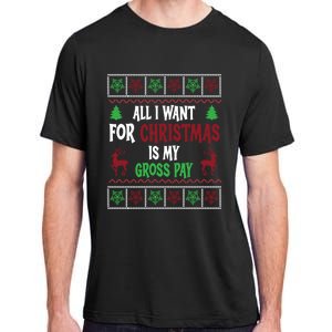 Funny Christmas All I Want Is My Gross Pay Funny Holiday Adult ChromaSoft Performance T-Shirt