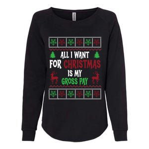 Funny Christmas All I Want Is My Gross Pay Funny Holiday Womens California Wash Sweatshirt