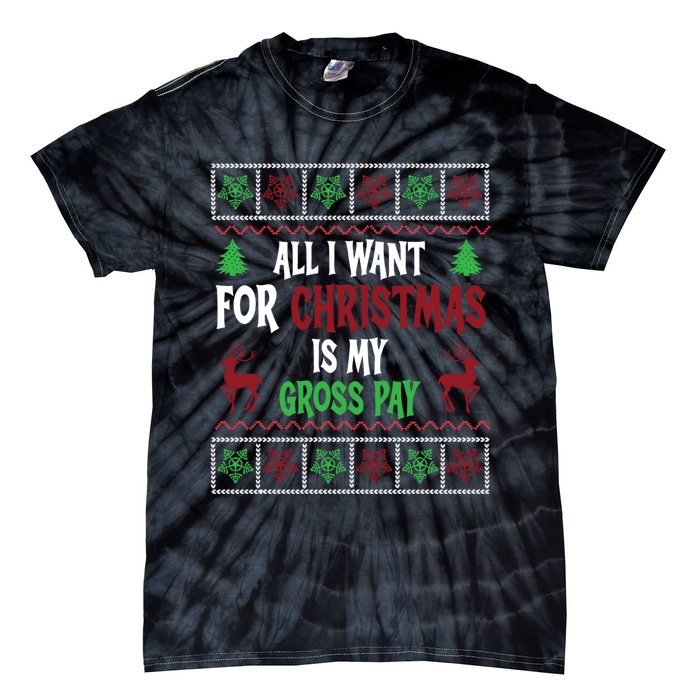 Funny Christmas All I Want Is My Gross Pay Funny Holiday Tie-Dye T-Shirt