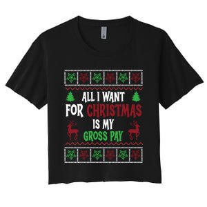 Funny Christmas All I Want Is My Gross Pay Funny Holiday Women's Crop Top Tee