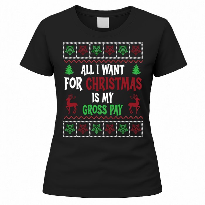 Funny Christmas All I Want Is My Gross Pay Funny Holiday Women's T-Shirt