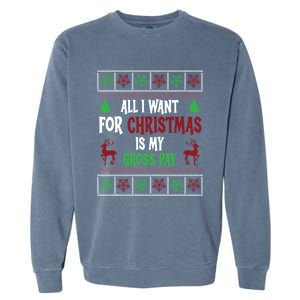 Funny Christmas All I Want Is My Gross Pay Funny Holiday Garment-Dyed Sweatshirt