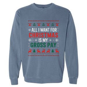 Funny Christmas All I Want Is My Gross Pay Xmas Funny Joke Garment-Dyed Sweatshirt