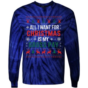 Funny Christmas All I Want Is My Gross Pay Xmas Funny Joke Tie-Dye Long Sleeve Shirt