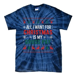 Funny Christmas All I Want Is My Gross Pay Xmas Funny Joke Tie-Dye T-Shirt