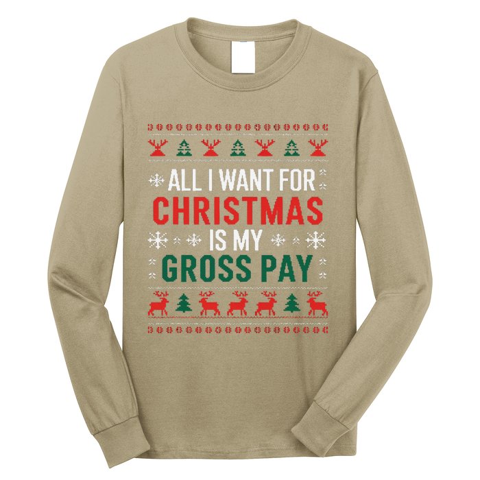 Funny Christmas All I Want Is My Gross Pay Xmas Funny Joke Long Sleeve Shirt