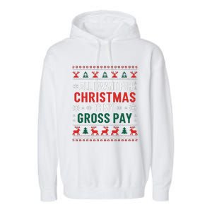 Funny Christmas All I Want Is My Gross Pay Xmas Funny Joke Garment-Dyed Fleece Hoodie