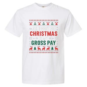 Funny Christmas All I Want Is My Gross Pay Xmas Funny Joke Garment-Dyed Heavyweight T-Shirt