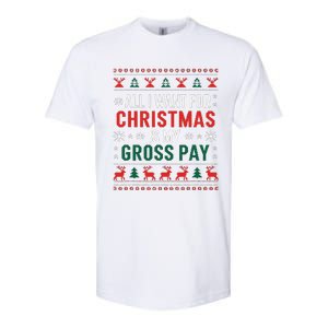 Funny Christmas All I Want Is My Gross Pay Xmas Funny Joke Softstyle CVC T-Shirt