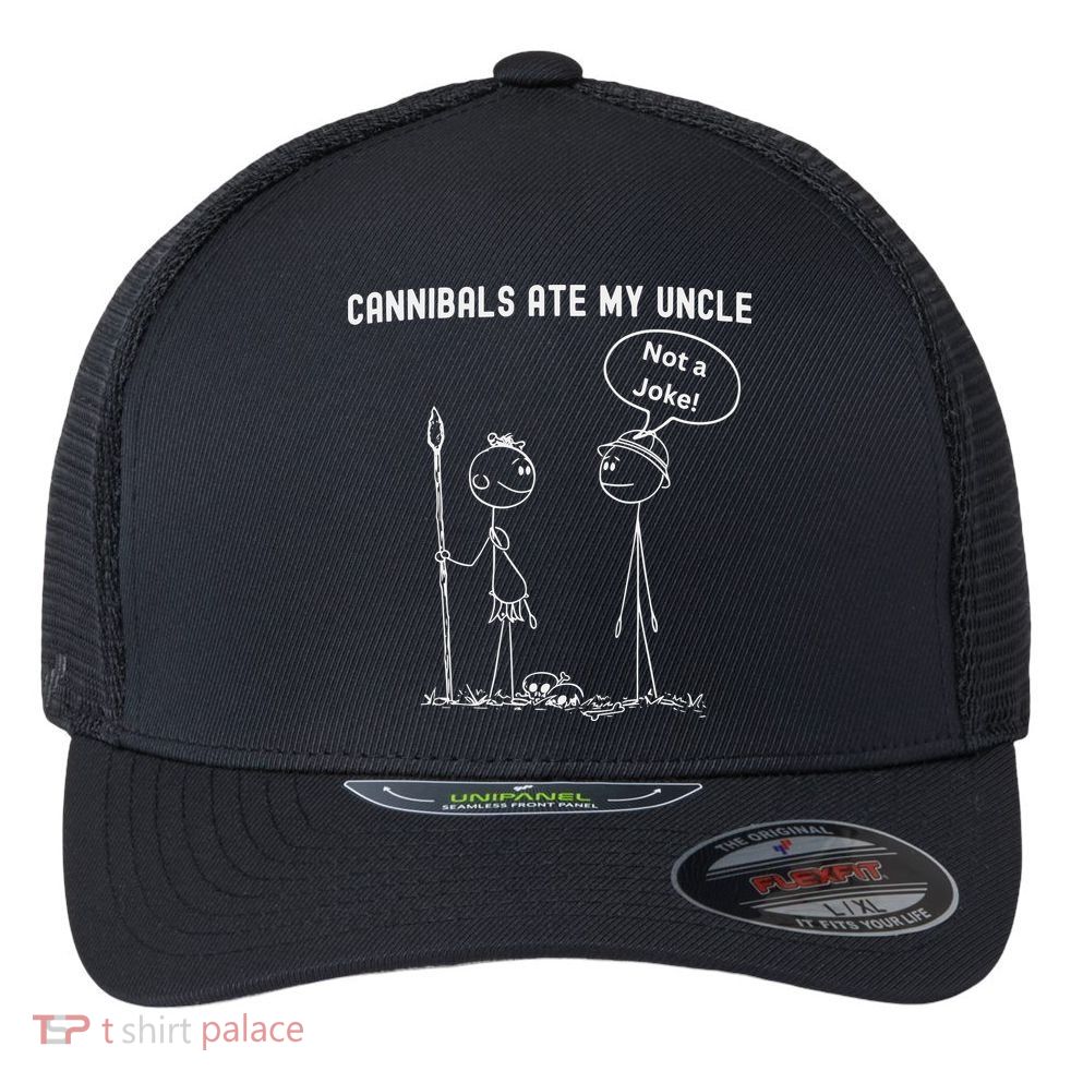 Funny Cannibals Ate My Uncle Political Flexfit Unipanel Trucker Cap